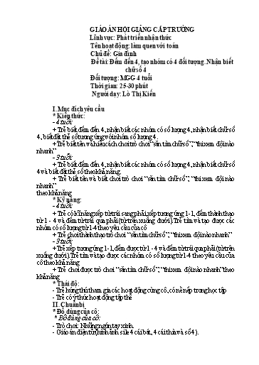 Kế hoạch bài dạy Mầm non Lớp 4 tuổi - Hoạt động: Làm quen với toán - Đề tài: Đếm đến 4, tạo nhóm có 4 đối tượng. Nhận biết chữ số 4 (Lò Thị Kiến)