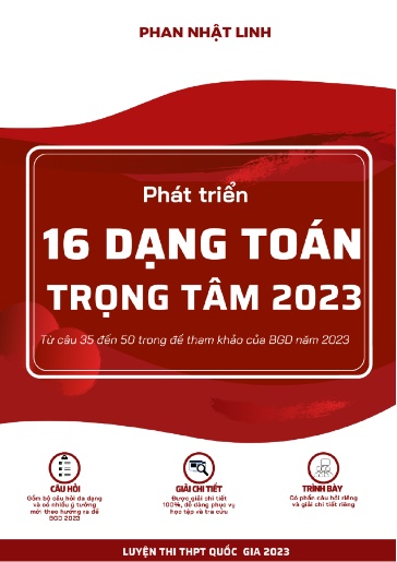 Phát triển 16 dạng Toán trọng tâm Đề thi tham khảo TN THPT năm 2023